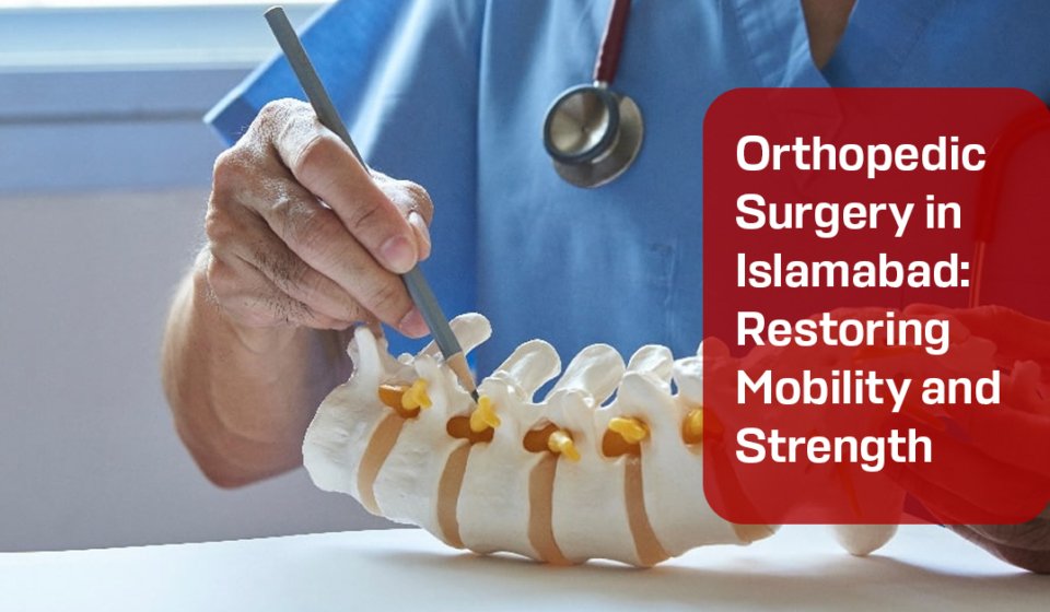Orthopedic Surgery in Islamabad