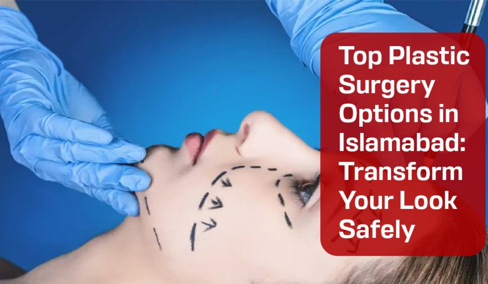 Plastic Surgery in Islamabad